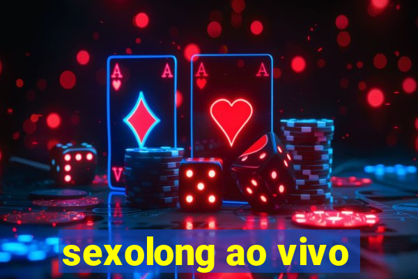 sexolong ao vivo